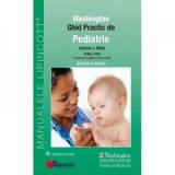 Ghid Practic de Pediatrie Washington (Ghidurile Medicale Lippincott). Editia a II-a - Andrew White, Tudor L Pop