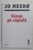 SANGE PE ZAPADA , roman de JO NESBO , 2018