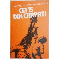 Cei 15 din Carpati &ndash; Dimitrie Callimachi, Geo Raetchi