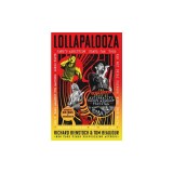 Lollapalooza: The Uncensored Story of Alternative Rock's Wildest Festival