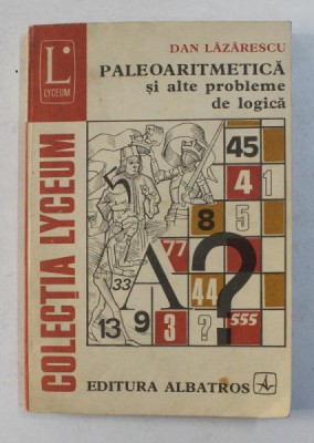 PALEOARITMETICA SI ALTE PROBLEME DE LOGICA de DAN LAZARESCU , 1981 foto