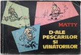 D-ale pescarilor si vanatorilor. 101 desene de Matty