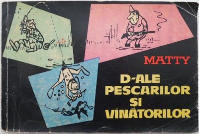 D-ale pescarilor si vanatorilor. 101 desene de Matty foto