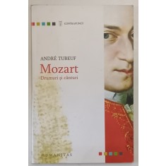 MOZART - DRUMURI SI CANTURI de ANDRE TUBEUF , 2006 , MINIMA UZURA