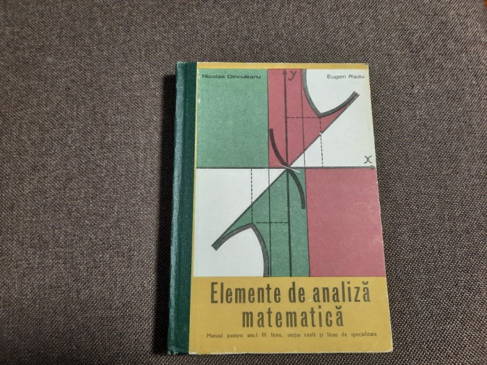 Elemente de analiza matematica &ndash; manual pentru clasa a XI-a -Nicolae Dinculeanu