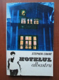 Stephen Crane - Hotelul albastru. Schite, nuvele, povestiri