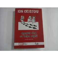 AGENTUL CIA CU TALPA RUPTA - ION CRISTOIU
