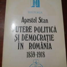 APOSTOL STAN - PUTERE POLITICA SI DEMOCRATIE IN ROMANIA 1859 - 1918