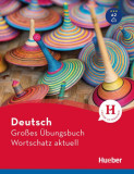 Deutsch Gro&szlig;es &Uuml;bungsbuch Wortschatz aktuell A2-C1