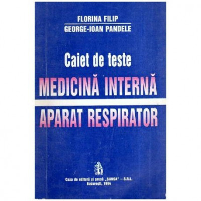 Florina Filip si George Ioan Pandele - Caiet de teste - Medicina interna. Aparat respirator - 115324 foto