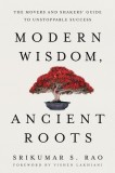 Modern Wisdom, Ancient Roots: The Movers and Shakers&#039; Guide to Unstoppable Success