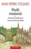 Studii romanesti I. Fantasmele nihilismului. Secretul doctorului Eliade - Ioan Petru Culianu