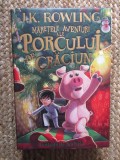 MARETELE AVENTURI ALE PORCULUI DE CRACIUN - J.K. ROWLING