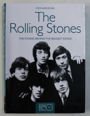 THE ROLLING STONES - THE STORIES BEHIND THE BIGGEST SONGS by STEVE APPLEFORD , 2010 foto