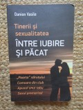 Tinerii si sexualitatea. Intre iubire si pacat - Danion Vasile