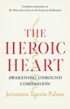 The Heroic Heart: Awakening Unbound Compassion