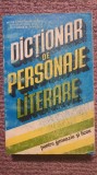 Dictionar de personaje literare pentru gimnaziu si liceu, 1993, 524 pag