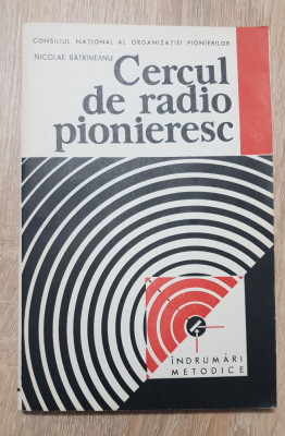 Cercul de radio pionieresc. &amp;Icirc;ndrumări metodice - Nicolae Bătr&amp;icirc;neanu foto
