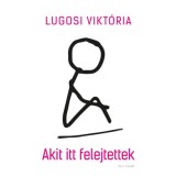 Akit itt felejtettek - Lugosi Vikt&oacute;ria