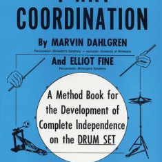 4-Way Coordination: A Method Book for the Development of Complete Independence on the Drum Set