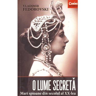 Vladimir Fedorovski - O lume secreta. Mari spioane din secolul al foto