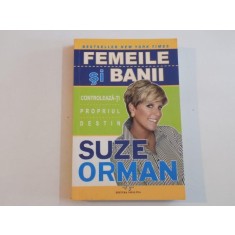 FEMEILE SI BANII , CONTROLEAZA-TI PROPRIUL DESTIN de SUZE ORMAN 2009