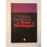 Magdalena Mărculescu-Cojocea - Critica metafizicii la Kant și Heidegger