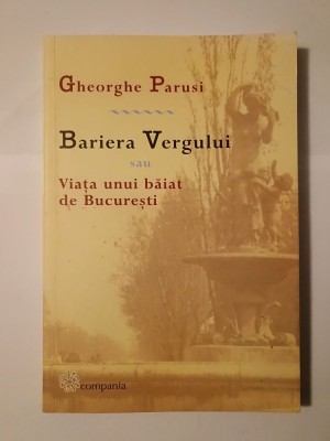 Gheorghe Parusi - Bariera Vergului sau Viața unui băiat de București foto