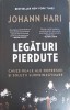 LEGATURI PIERDUTE. CAUZE REALE ALE DEPRESIEI SI SOLUTII SURPRINZATOARE-JOHANN HARI-268114