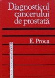 Cumpara ieftin Diagnosticul cancerului de prostata - 1977 - E. Proca ($X224)