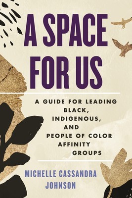 A Space for Us: A Guide for Leading Black, Indigenous, and People of Color Affinity Groups foto