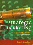 Strategic Marketing in the Customer Driven Organization - Frank Bradley