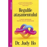 Regulile atasamentului. O noua abordare pentru relatii sanatoase - Dr. Judy Ho