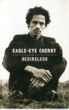 Casetă audio Eagle-Eye Cherry-Desireless, originală, Pop