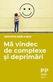 Ma vindec de complexe si deprimari - Christophe Andre - Carte Psihologie