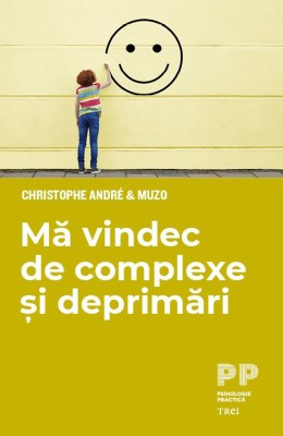Ma vindec de complexe si deprimari &amp;ndash; Christophe Andre foto