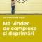 Ma vindec de complexe si deprimari &ndash; Christophe Andre