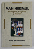 MANIHEISMUL , PRINCIPIILE , DOGMELE SI MORALA de ISAAC DE BEAUSOBRE , 2010