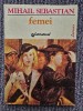 Femei - Mihail Sebastian, 1992, 116 pagini, stare buna