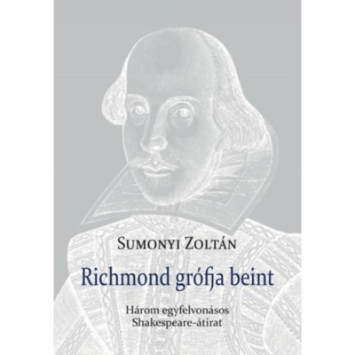 Richmond gr&amp;oacute;fja beint - H&amp;aacute;rom egyfelvon&amp;aacute;sos Shakespeare-&amp;aacute;tirat - Sumonyi Zolt&amp;aacute;n foto