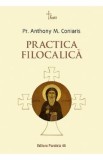 Practica filocalica - Anthony M. Coniaris