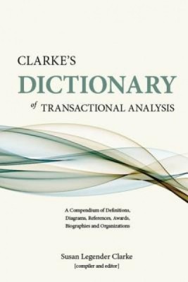 Clarke&amp;#039;s Dictionary of Transactional Analysis: A Compendium of Definitions, Diagrams, References, Awards, Biographies and Organizations foto