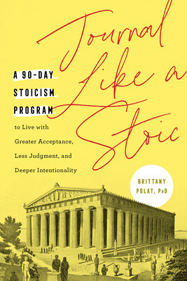 Journal Like a Stoic: A 90-Day Stoicism Program to Live with Greater Acceptance, Less Judgment, and Deeper Intentionality (Includes Teaching foto