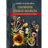 Gy&oacute;gyn&ouml;v&eacute;nyek gyakorlati alkalmaz&aacute;sa - Varr&oacute; Alad&aacute;r B&eacute;la