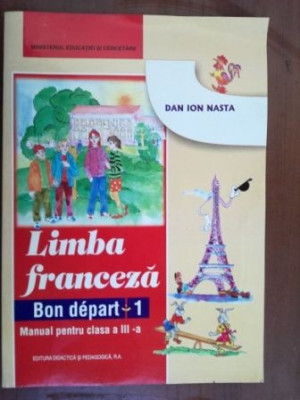 Limba franceza. Manual pentru clasa a III-a - Dan Ion Nasta foto