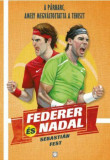 Federer &eacute;s Nadal-A p&aacute;rharc, amely megv&aacute;ltoztatta a teniszt - Fest,Sebastian