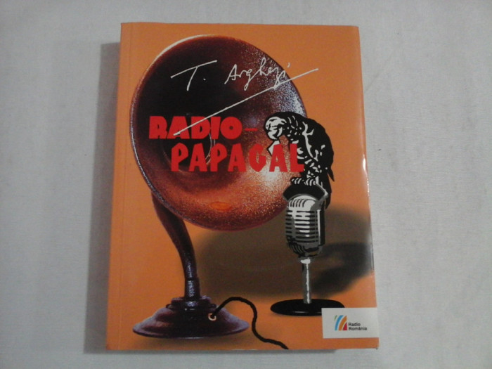 RADIO-PAPAGAL - TUDOR ARGHEZI - (+CD)