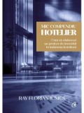 Cumpara ieftin Mic compendiu hotelier. Cum sa elaborezi un proiect de investitii in industria hoteliera/Ray Florian Iunius