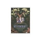 Witchcraft: A Graphic History: Stories of Wise Women, Healers and Magic
