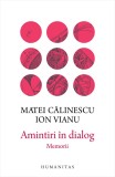 Amintiri in dialog. Memorii - Humanitas
